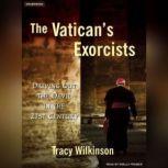 The Vatican's Exorcists Driving Out the Devil in the 21st Century, Tracy Wilkinson