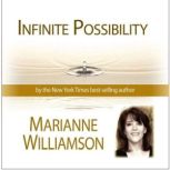 Infinite Possibility with Marianne Williamson, Marianne Williamson