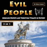 Evil People Merciless Despots and Terrifying Tyrants in History