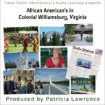 African Americans in Colonial Williamsburg, Virginia the Colonies first Capital, Patricia L. Lawrence