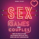 Sex Games for Couples Ways to Spice up your Relationship with Hot Quiz, Games and Sexy Conversation