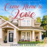 Come Home To Love Friendship, Love and Second Chances, Jeanine Lauren