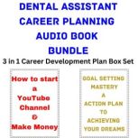 Dental Assistant Career Planning Audio Book Bundle 3 in 1 Career Development Plan Box Set