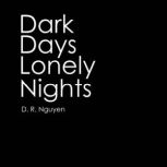Dark Days Lonely Nights, D. R. Nguyen