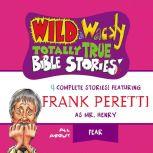 Wild and   Wacky Totally True Bible Stories - All About Fear, Thomas Nelson