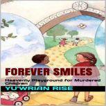 Forever Smiles; Heavenly Playground for Murdered Children