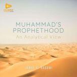 Muhammad's Prophethood An Analytical View