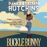 Buckle Bunny (Maggie Prequels 1 & 2) A What Doesn't Kill You Romantic Suspense Novella and Bonus Short Story, Pamela Fagan Hutchins