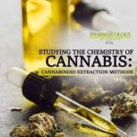 Studying the chemistry of cannabis: cannabinoid extraction methods, Pharmacology University