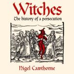 Witches Witches: The history of a persecution, Nigel Cawthorne
