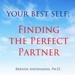 Your Best Self: Finding the Perfect Partner, Brenda Shoshanna