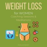 Weight loss for women - Coaching Sessions & Meditations ugar free, raise your self-esteem confidence & self acceptance, own your beauty, healthy living lifestyle, effortless method, new image, Think and Bloom