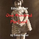 Edna Ferber:  One Hundred Percent, Edna Ferber
