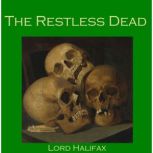 The Restless Dead From Lord Halifax's Ghost Book, Lord Halifax