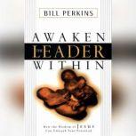 Awaken the Leader Within How the Wisdom of Jesus Can Unleash Your Full Potential