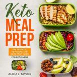 Keto Meal Prep: The Essential Ketogenic Meal Prep Guide For Beginners  30 Days Keto Meal Prep Meal Plan. The Low carb diet cookbook you need in 2018 for weight loss and healthy eating