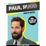 Paul Rudd: Book Of Quotes (100+ Selected Quotes), Quotes Station