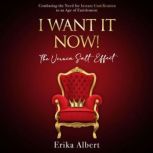 I Want It Now! The Veruka Salt Effect Combating the Need for Instant Gratification in an Age of Entitlement, Erika Albert