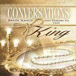 Conversations Bride Songs and Psalms to the King, Raelynn Parkin