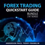 Forex Trading Quickstart Guide Bundle, 2 in 1 Bundle:, Anderson Pace