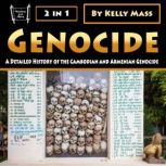 Genocide A Detailed History of the Cambodian and Armenian Genocide