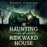 The Haunting of Rookward House, Darcy Coates