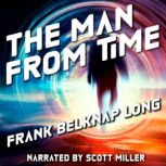 The Man From Time, Frank Belknap Long