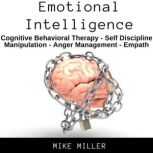 Emotional Intelligence Cognitive Behavioral Therapy, Self Discipline, Manipulation, Anger Management, Empath, Mike Miller