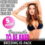 Desperate To Be Bred! : Breeding 10-Pack (Virgin Erotica Breeding Erotica Milf Erotica Threesome Erotica Collection), Tori Westwood
