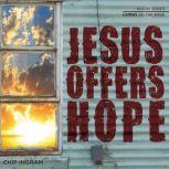 Jesus Offers Hope, Chip Ingram