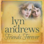 Friends Forever Two young Irish women must battle their way out of poverty in Liverpool, Lyn Andrews