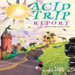 Acid Trip Report - What its like to trip on LSD, Alex Gibbons