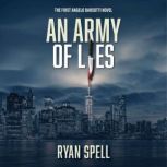 An Army of Lies The First Angelo Barsotti Novel, Ryan Spell