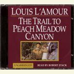 A Trail to Peachmeadow Canyon, Louis L'Amour