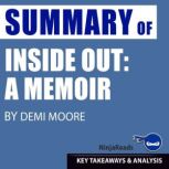 Summary of Inside Out A Memoir by Demi Moore: Key Takeaways & Analysis Included, Ninja Reads