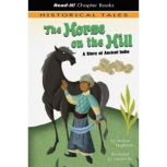 The Horse on the Hill A Story of Ancient India, Jessica Gunderson
