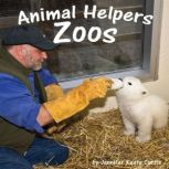 Animal Helpers: Zoos, Jennifer Keats Curtis