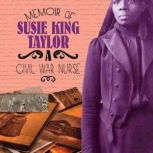 Memoir of Susie King Taylor A Civil War Nurse, Pamela Dell