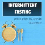 Intermittent Fasting Benefits, Stages, and Autophagy, Zoey Jacobs