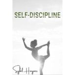 Self-Discipline Acquiring the Mindset of a Warrior and Strengthening Willpower, Concentration, and Self-Belief via Samurai's Discipline (Habit of Self Discipline 2022 for Beginners), Sybil Haynes