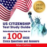 US Citizenship Test Study Guide 2023 and 2024, Max Collins