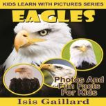 Eagles Photos and Fun Facts for Kids, Isis Gaillard