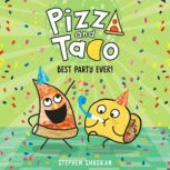 Pizza and Taco: Best Party Ever!, Stephen Shaskan
