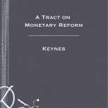 A Tract on Monetary Reform - Keynes, Keynes