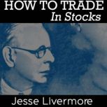How to Trade In Stocks, Jesse Livermore
