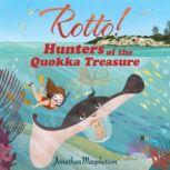Rotto! Hunters of the Quokka Treasure An adventure story for ages 8+, Jonathan Macpherson