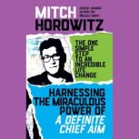 Harnassing the Miraculous Power of a Definite Chief Aim, Mitch Horowitz