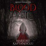 Blood and Veil A Novella, Marjory Kaptanoglu