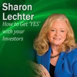 How to Get âYESâ with Your Investors It's Your Turn to Thrive Series, Sharon Lechter