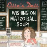 Ellie's Deli: Wishing on Matzo Ball Soup!, Lisa Greenwald